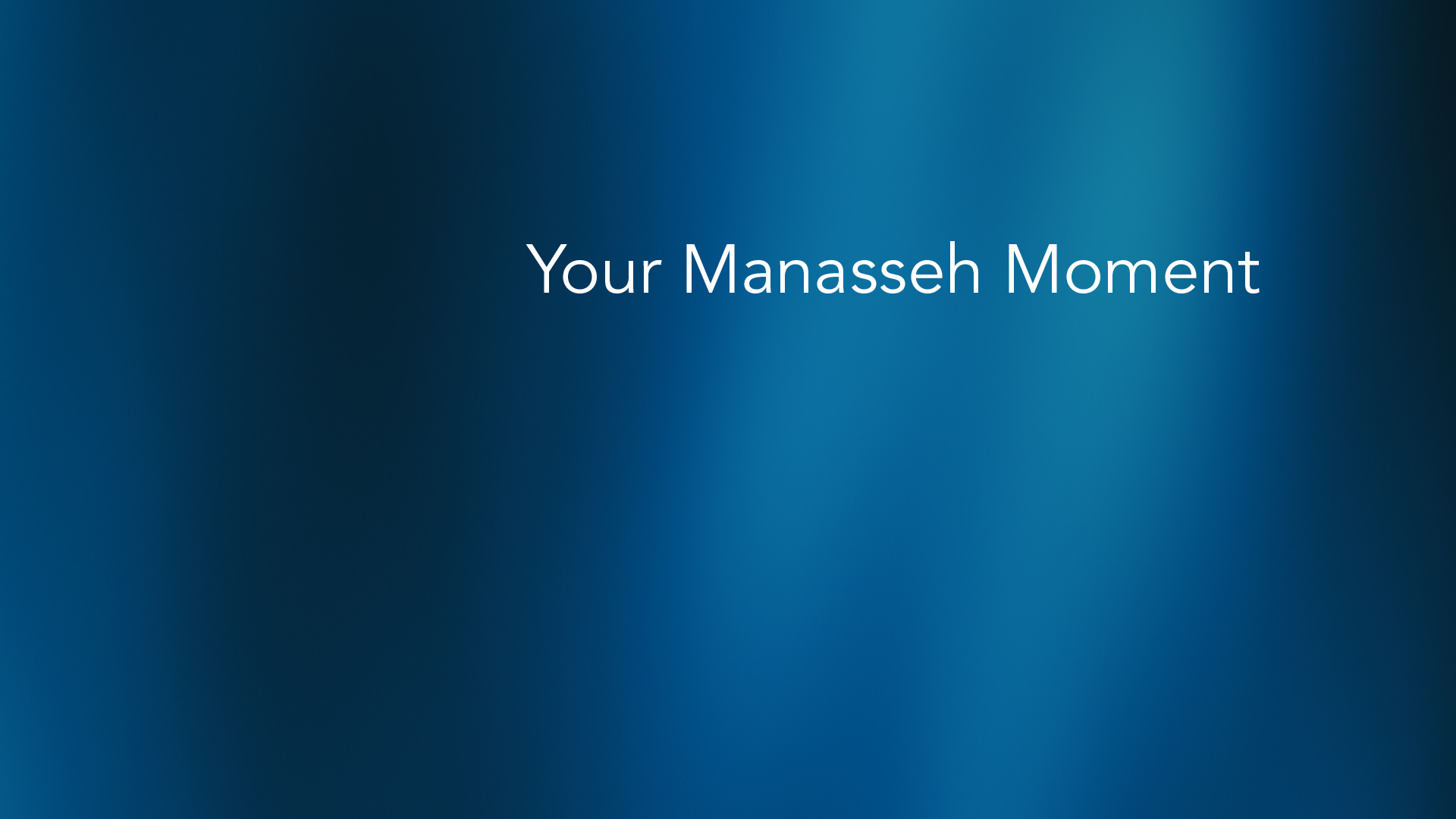 Your Manasseh Moment | Contemporary